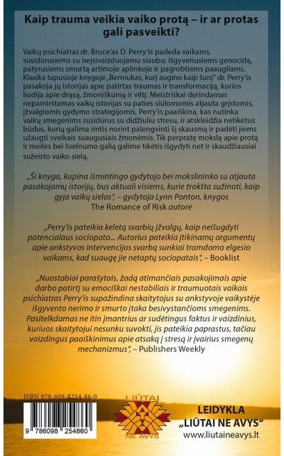 Bruce D. Perry - Berniukas, kurį augino kaip šunį ir kitos istorijos iš vaikų psichiatro užrašų: ko traumuoti vaikai gali mus išmokyti apie netektį, meilę ir gijimą - 000000000002189234