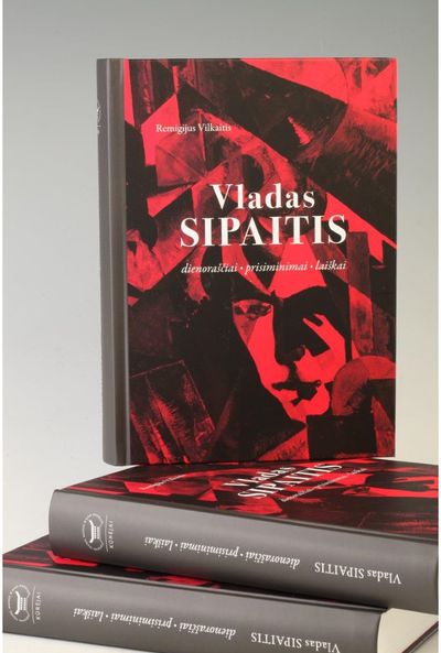 Remigijus Vilkaitis - Vladas Sipaitis. Dienoraščiai, prisiminimai, laiškai - 000000000002189290