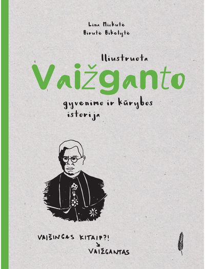 Lina Mickutė - Iliustruota Vaižganto gyvenimo ir kūrybos istorija - 000000000002189292