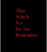  - William Kentridge THAT, WHICH WE DO NOT REMEMBER, exhibition catalogue - 000000000002189373
