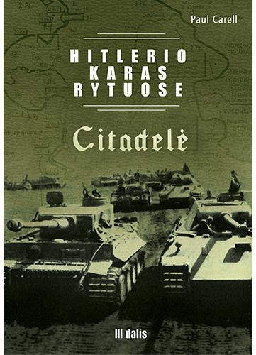 Paul Carell - Hitlerio karas Rytuose. III dalis. Citadelė - 000000000002189379