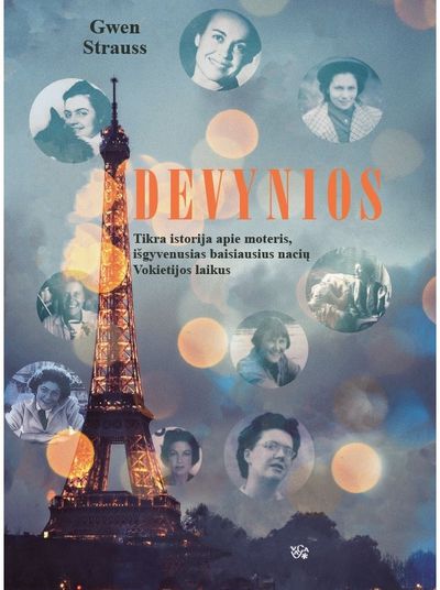 Gwen Strauss - Devynios. Tikra istorija apie moteris, išgyvenusias baisiausius nacių Vokietijos laikus - 000000000002189495