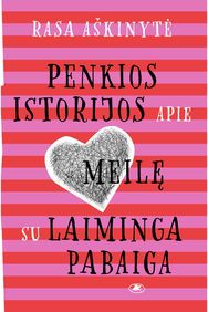 Penkios istorijos apie meilę su laiminga pabaiga