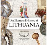 Ignas Kapleris - An Illustrated History of Lithuania. From the Prehistoric Balts to the Grand Duc hy of Lithuania and the Polish-Lithuanian Commonwealth. Volume I - 000000000002189678