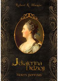 Jekaterina Didžioji. Moters portretas