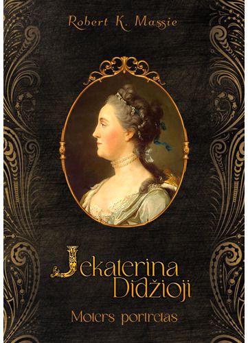 Robert K. Massie - Jekaterina Didžioji. Moters portretas - 000000000002189894
