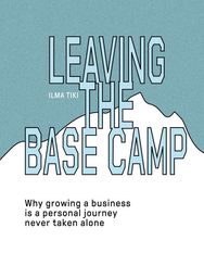 Leaving the base camp: why growing a business is a personal journey never taken alone