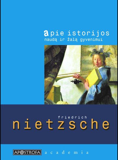 Friedrich Nietzsche - Apie istorijos naudą ir žalą gyvenimui - 000000000002190153