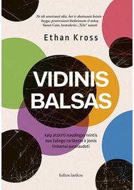 Vidinis balsas. Kaip atskirti naudingas mintis nuo žalingo tarškesio ir jomis tinkamai pasinaudoti