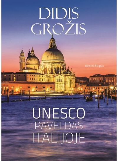 Simona Stoppa - Didis grožis. UNESCO paveldas Italijoje - 000000000002190298