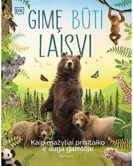 Gimę būti laisvi: kaip mažyliai prisitaiko ir auga gamtoje