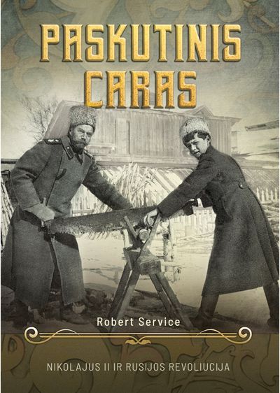 Robert Service - Paskutinis caras. Nikolajus II ir Rusijos revoliucija - 000000000002190410