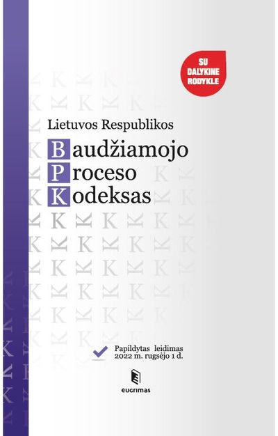  - Lietuvos Respublikos baudžiamojo proceso kodeksas. Papildytas leidimas 2022 09 0 1 - 000000000002190471