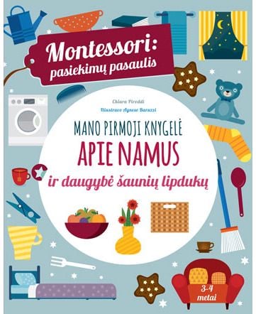 Chiara Piroddi - Montessori. Pasiekimų pasaulis. Mano pirmoji knygelė apie namus ir daugybė šauni ų lipdukų - 000000000002190549