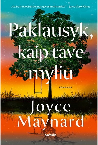 Joyce Maynard - Paklausyk, kaip tave myliu - 000000000002190605