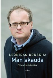 Leonidas Donskis: Man skauda. Vėlyvoji publicistika