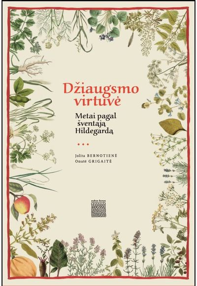 Jolita Bernotienė, Onutė Grigaitė - Džiaugsmo virtuvė. Metai pagal šventąją Hildegardą - 000000000002190748