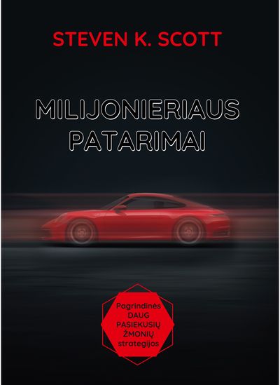 Steven K. Scott - Milijonieriaus patarimai. Pagrindinės daug pasiekusių žmonių strategijos - 000000000002190831