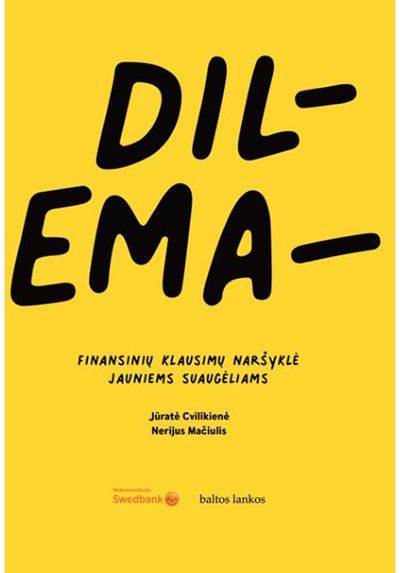 Jūratė Cvilikienė, Nerijus Mačiulis - Problema - ne dilema: finansinių klausimų naršyklė jauniems suaugėliams - 000000000002190888