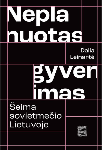 Dalia Leinartė - Neplanuotas gyvenimas. Šeima sovietmečio Lietuvoje - 000000000002190907