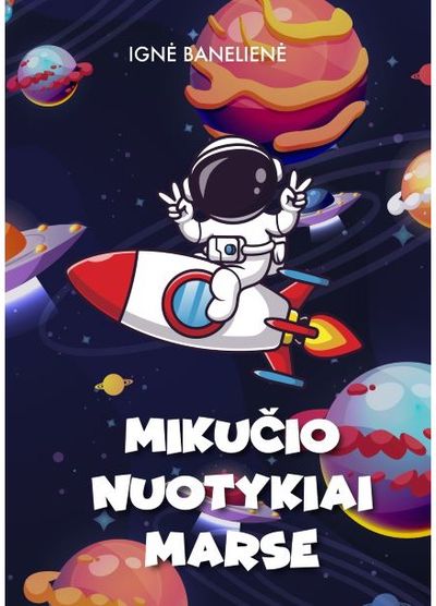 Ignė Banelienė - Mikučio nuotykiai Marse - 000000000002191141