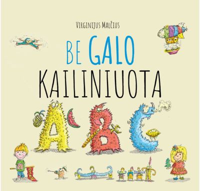 Be galo kailiniuota abėcėlė