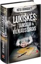 Rūta Vanagaitė - Lukiškės. Tamsioji Vilniaus pusė - 000000000002191250