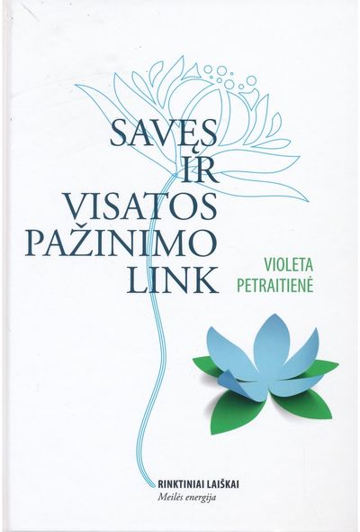 Violeta Petraitienė - Savęs ir visatos pažinimo link. Rinktiniai laiškai. Meilės energija - 000000000002191261