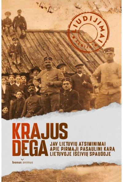 Remigijus Misiūnas - Krajus dega: JAV lietuvių atsiminimai spaudoje apie Pirmąjį pasaulinį karą Lietu voje - 000000000002191275