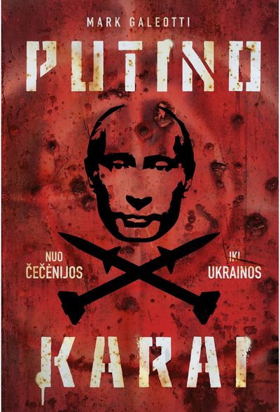 Mark Galeotti - Putino karai. Nuo Čečėnijos iki Ukrainos - 000000000002191379