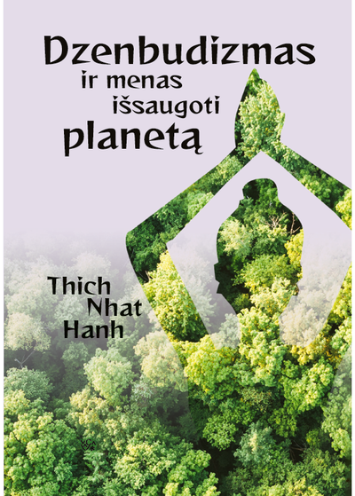 Thich Nhat Hanh - Dzenbudizmas ir menas išsaugoti planetą - 000000000002191425