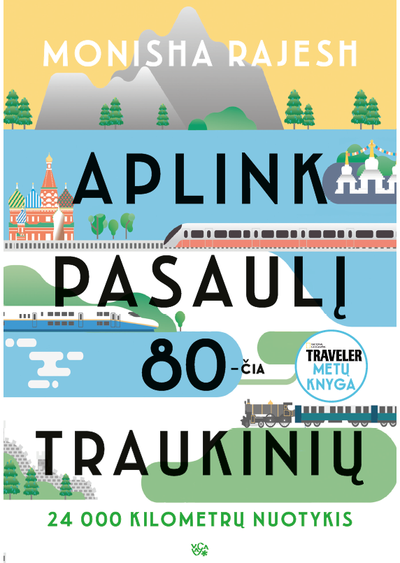 Monisha Rajesh - Aplink pasaulį 80 traukinių. 24 000 kilometrų nuotykis - 000000000002191428