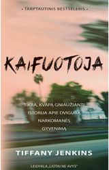 Kaifuotoja: tikra, gniaužianti kvapą istorija apie dvigubą narkomanės gyvenimą
