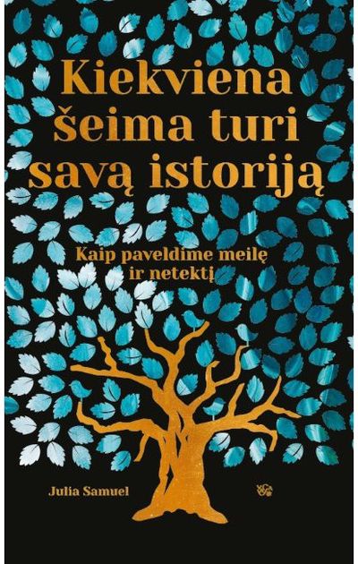 Julia Samuel - Kiekviena šeima turi savą istoriją. Kaip paveldime meilę ir netektį - 000000000002191603