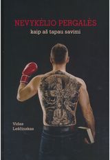 Nevykėlio pergalės. Kaip aš tapau savimi