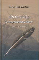 Valentina Zeitler - Apolonija. Laimę pražudžiusi diena - 000000000002191612
