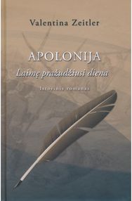 Apolonija. Laimę pražudžiusi diena