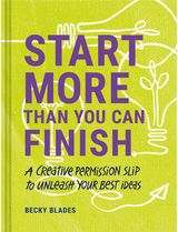 Start More Than You Can Finish