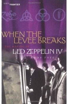 When The Levee Breaks. The Making Of Les Zeppelin IV