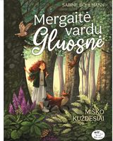 MERGAITĖ VARDU GLUOSNĖ. MIŠKO KUŽDESIAI