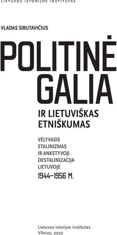 Politinė galia ir lietuviškas etniškumas. Vėlyvasis stalinizmas ir ankstyvoji de stalinizacija Lietuvoje 1944–1956 m