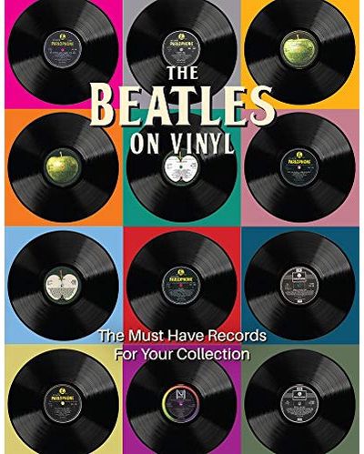 Beatles On Vinyl. The Must Have Records For Your Collection Hardcover Book