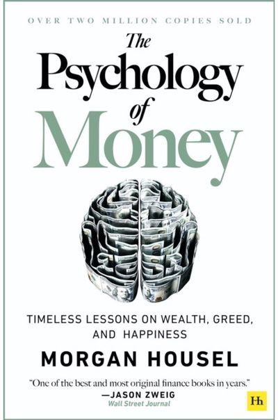 The Psychology of Money : Timeless lessons on wealth, greed, and happiness