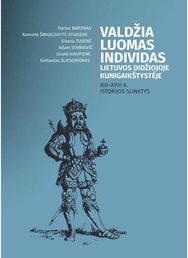 Valdžia Luomas Individas Lietuvos Didžiojoje Kunigaikštystėje XIII-XVIII a. istorijos slinktys