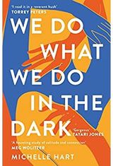 We Do What We Do in the Dark