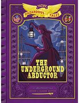 The Underground Abductor - Nathan Hale's Hazardous Tales