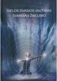 Sielos dvasios jautimas svarbiau žinojimo