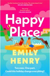 Happy Place : The new #1 Sunday Times bestselling novel from the author of Beach Read and Book Lovers - a perfect summer holiday read