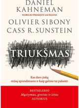 Triukšmas. Kas daro įtaką mūsų sprendimams ir kaip galime tai pakeisti