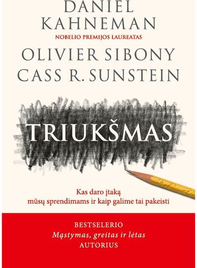 Triukšmas. Kas daro įtaką mūsų sprendimams ir kaip galime tai pakeisti